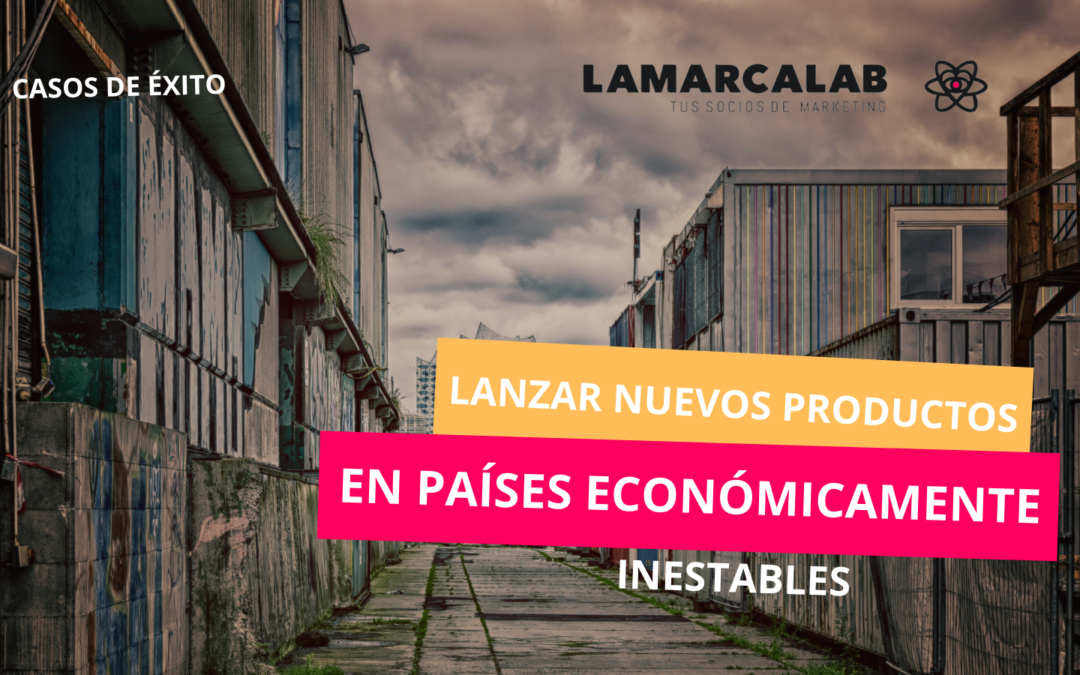 LOS RETOS DEL LANZAMIENTO DE UN PRODUCTO EN UN PAÍS ECONÓMICAMENTE INESTABLE