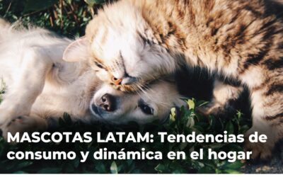 MASCOTAS LATAM: Tendencias de consumo y dinámica en el hogar